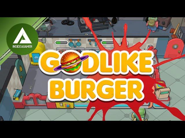 Godlike Burger - Serving Your Mates As Your Dinner - Tutorial And First Day #1