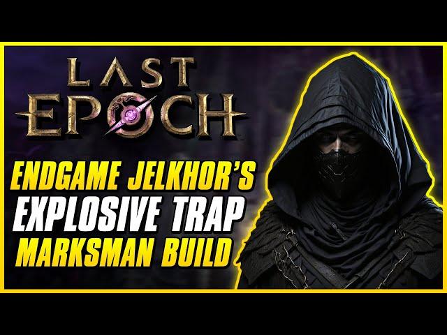 BEST JELKHOR'S EXPLOSIVE TRAP MARKSMAN BUILD | Last Epoch 1.0 Cycle | Detonating Arrow Guide