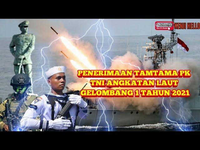 PENERIMAAN TAMTAMA TNI AL GELOMBANG 1 TAHUN 2021