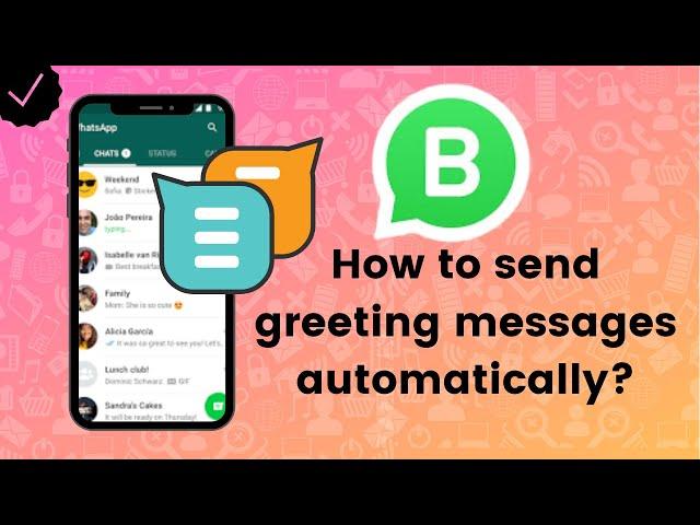 How to send greeting messages automatically on WhatsApp Business?