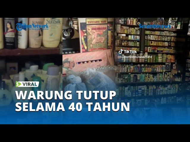 Viral Warung Tutup Selama 40 Tahun, Isinya Barang Jadul