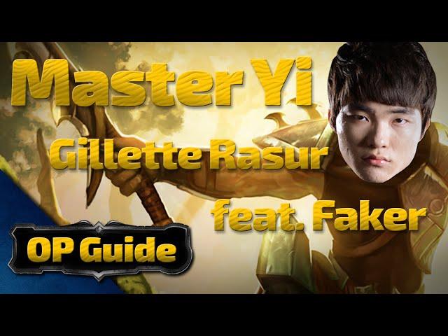 Master Yi OP Guide: Gillette Razor feat. Faker