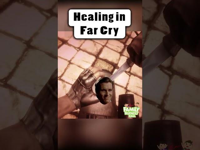 Healing in Far Cry Be Like: