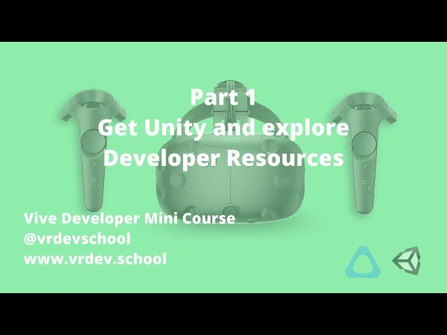 Vive VR Game Developer Tutorial - Part 1 - Get Unity and explore Developer Resources
