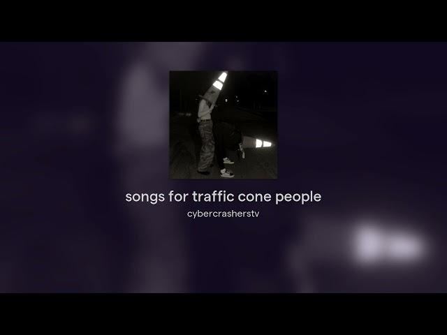 songs for traffic cone people