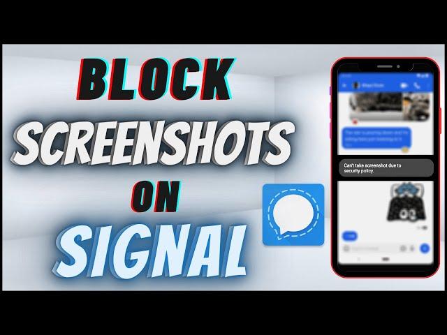 How To Block Screenshots On Signal Private Messenger