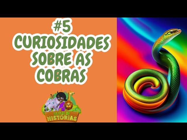 5 CURIOSIDADES: COBRAS - SAFARI DE HISTÓRIAS