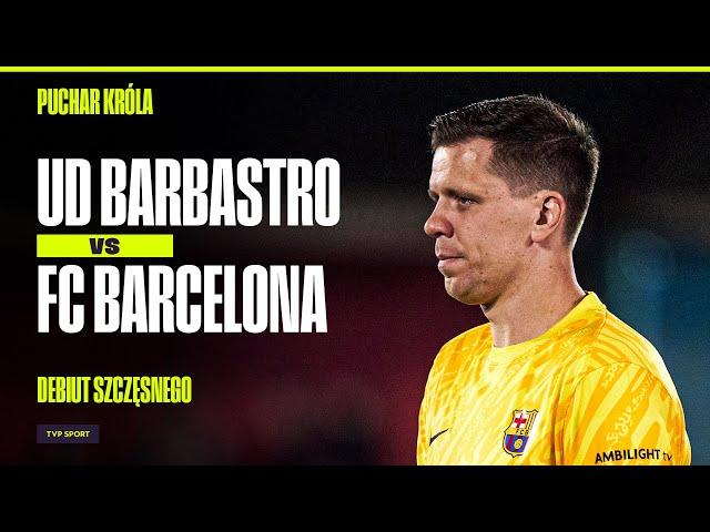 SKRÓT: SZCZĘSNY ZADEBIUTOWAŁ! BARCELONA ROZBIŁA BARBASTRO, LEWANDOWSKI STRZELIŁ DWA GOLE!