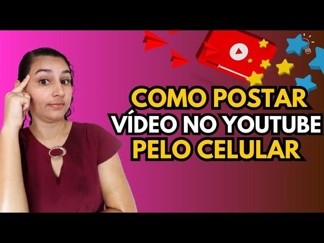 COMO POSTAR VIDEO NO YOUTUBE PELO CELULAR 2025