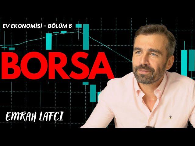 Yeni Başlayanlar için A'dan Z'ye Borsa! | Ev Ekonomisi Bölüm 6 | Emrah Lafçı