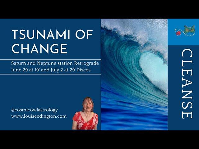 Tsunami! Stationary Rx Saturn And Neptune: June 29 & July 2 | Cleanse | Cosmic Astrology