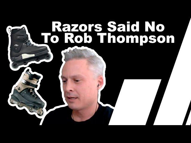 Rob Thompson Wanted To Be Sponsored By Razors