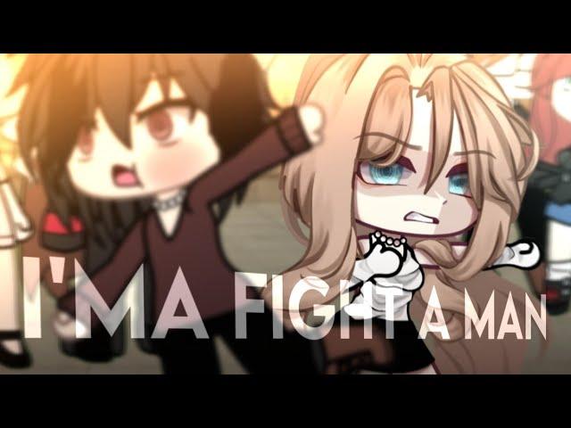 I'ma fight a man [] meme - trend / Og: @im...dumb...7049 [] Ft: @Helloysy_estrela - gacha life ;