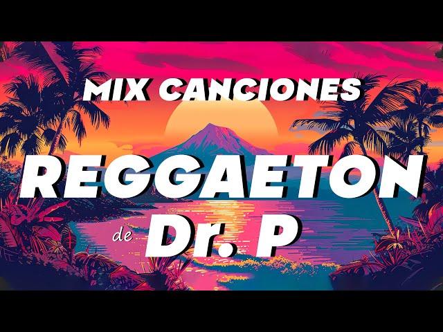  MIX CANCIONES REGAETTON of Dr P -  REGGAETON VIEJO - TRAP CRISTIANO 2024