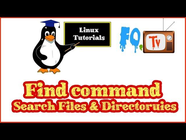 Linux Command Line Tutorial | find Command | Search Files and Directory in Linux | FOTV