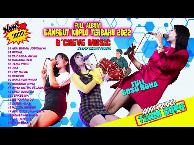 Full Album Dangdut Koplo Soso Hoha Terbaru 2022 //  D'CHEVE Music  ~ ANNYVERSARY TEAM CUPU