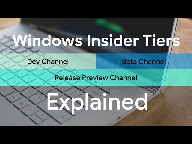 Windows Insider Channels Explained