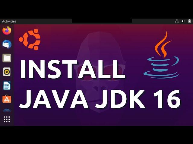 Install Java JDK 16 in Ubuntu 20.10 | UPDATED