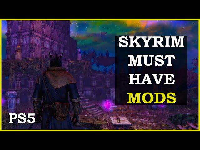 7  Essential Mods For Skyrim On PS5