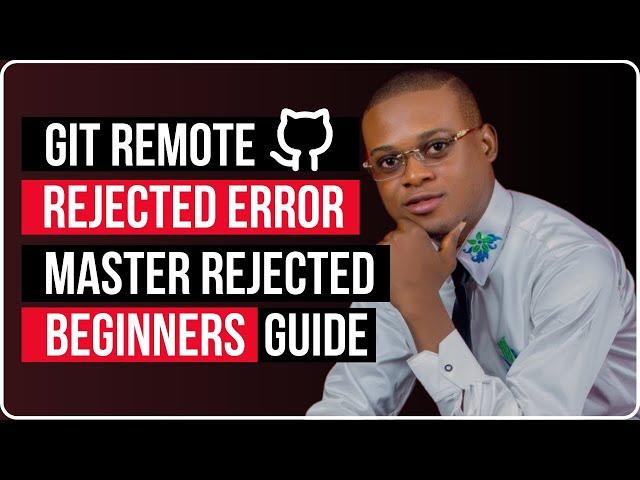 Git Remote Rejected Error (Master Rejected) - Beginner's Guide