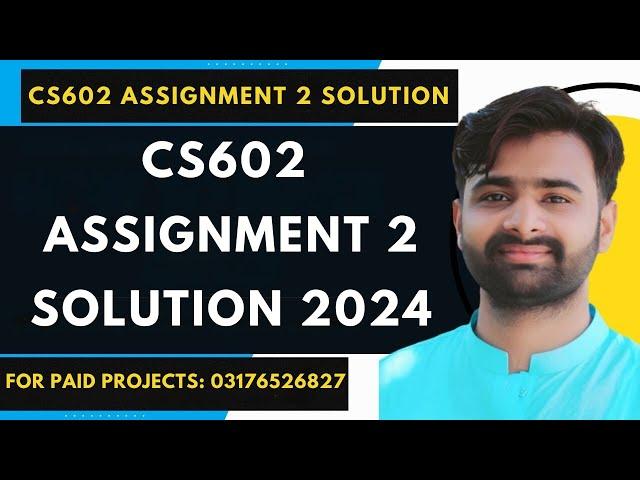 CS602 Assignment 2 100% Correct Solution 2024 BY VUBWN | CS602 Assignment 2 Solution By NASIR ABBAS