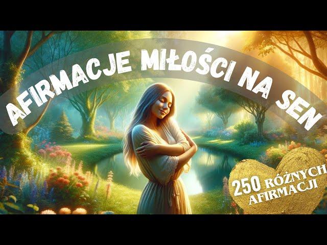 Pokochaj SIEBIE - Afirmacje MIŁOŚCI, które Cię ODMIENIĄ (MEDYTACJA NA SEN)