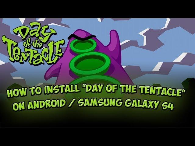 How to install "Day of the tentacle" on Android devices / Samsung Galaxy S4 - Tutorial