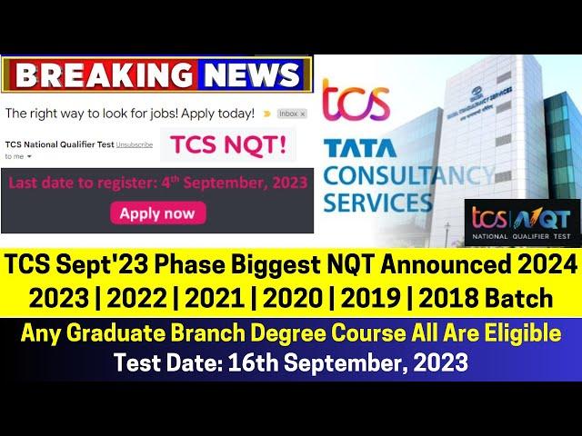 TCS Sept'23 Last Phase Biggest NQT Announced For 2024 | 2023 | 2022 | 2021 | 2020 | 2019 |2018 Batch