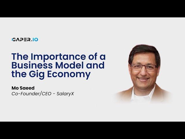 Mo Saeed of Salary X on The Importance of a Business Model and the Gig Economy