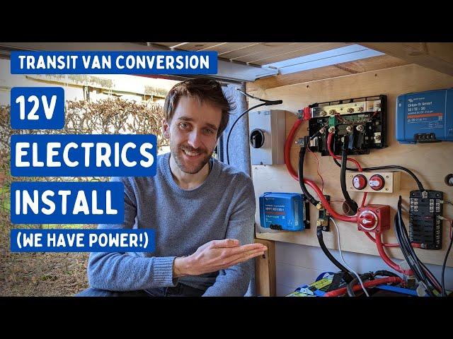 Campervan 12V Electrics Install (We Have Power!) | Transit Van Conversion E22