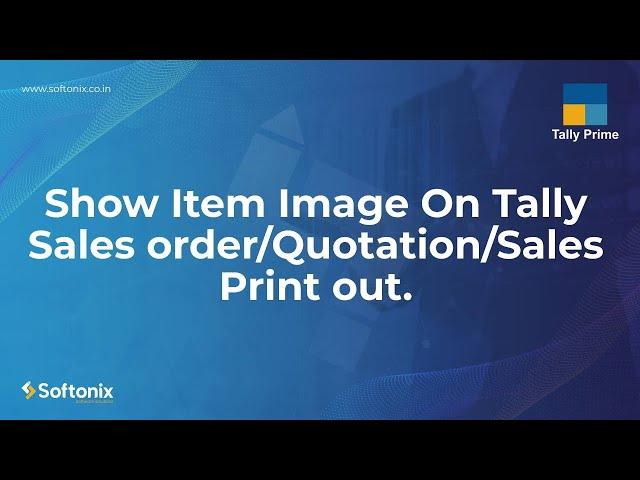 Show Item Image On Tally Sales order/Quotation/Sales Print out.