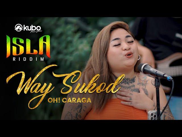 Way Sukod - Oh! Caraga | Isla Riddim Reggae Rendition