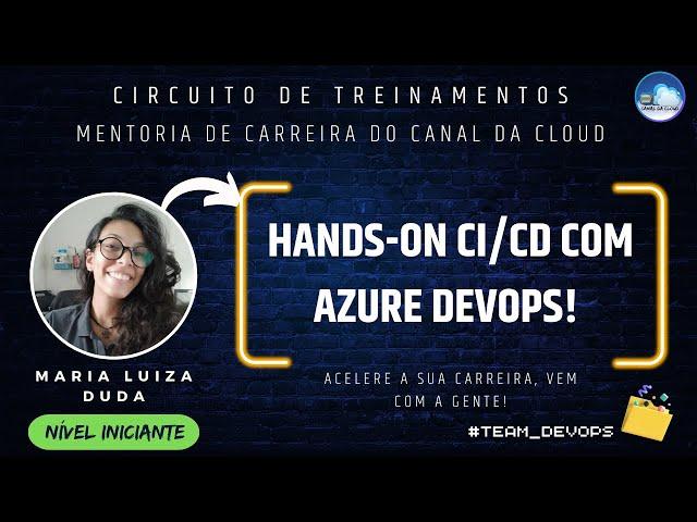 MENTORIA DE CARREIRA DO CANAL DA CLOUD - Hands-on CI/CD com Azure Devops!