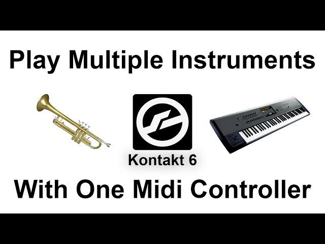Play Multiple Instruments With One Controller in Kontakt!