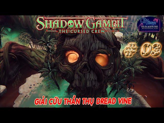 Shadow Gambit [Việt Hóa] | Part 03 : GIẢI CỨU THẦN THỤ DREAD VINE