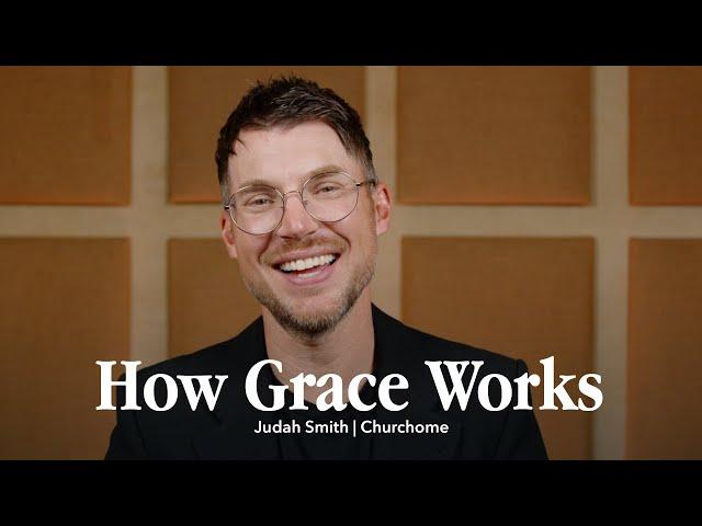 How Grace Works | Judah Smith