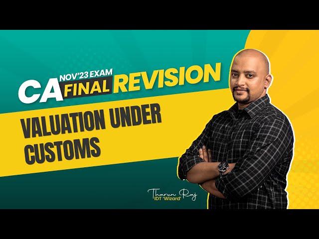 Valuation under Customs | CA Final - IDT | Revision