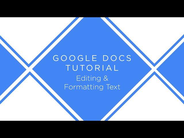 Google Docs: Editing & Formatting Text