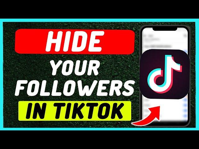 How To Hide Your Followers in TikTok - Full Guide