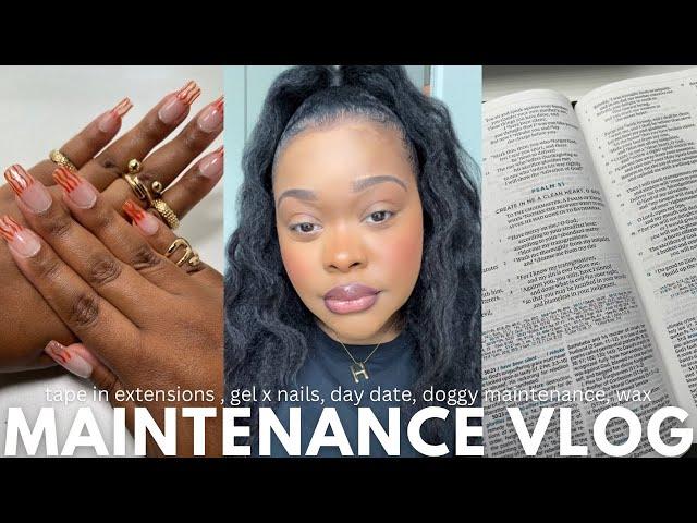 MAINTENANCE VLOG | TAPE IN EXTENSIONS, DAY DATE, GEL X NAILS, BIBLE STUDY, WAX, NIGHT TIME SKINCARE