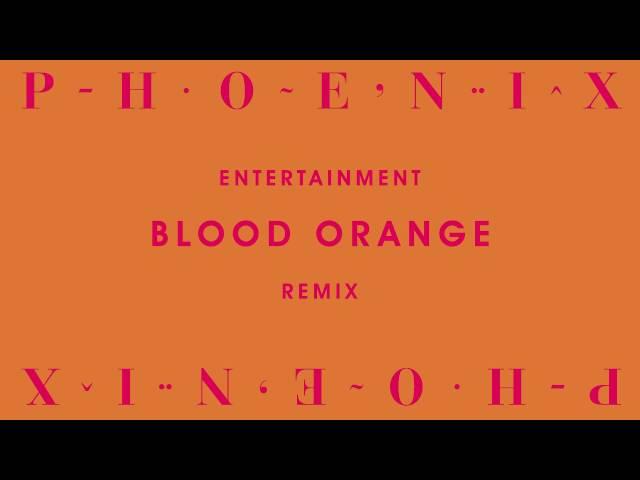 Phoenix - Entertainment (Blood Orange Remix)