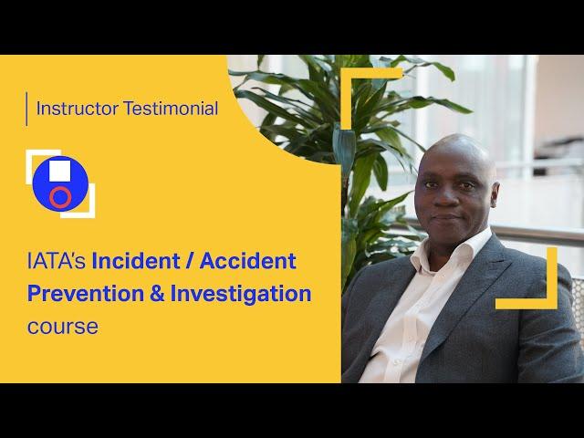 IATA Training | Incident / Accident Prevention and Investigation | Instructor Video