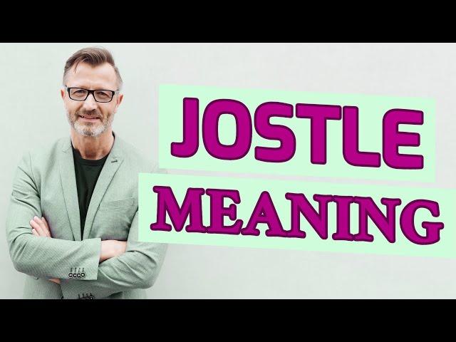 Jostle | Meaning of jostle