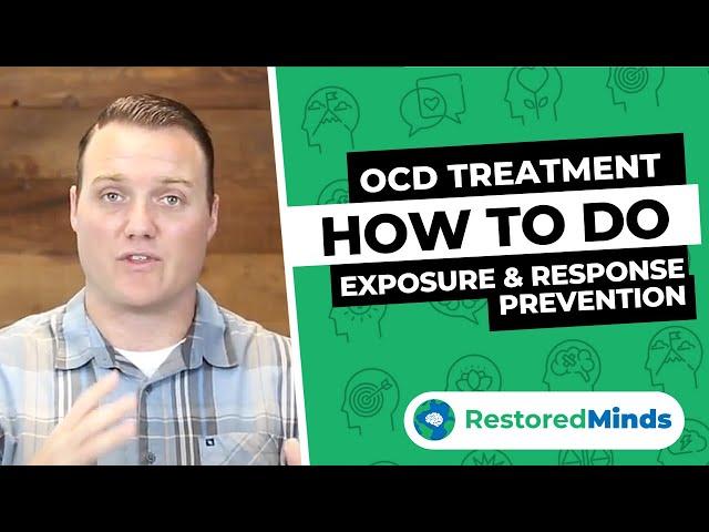 OCD Treatment - How to do Exposure and Response Prevention (ERP)