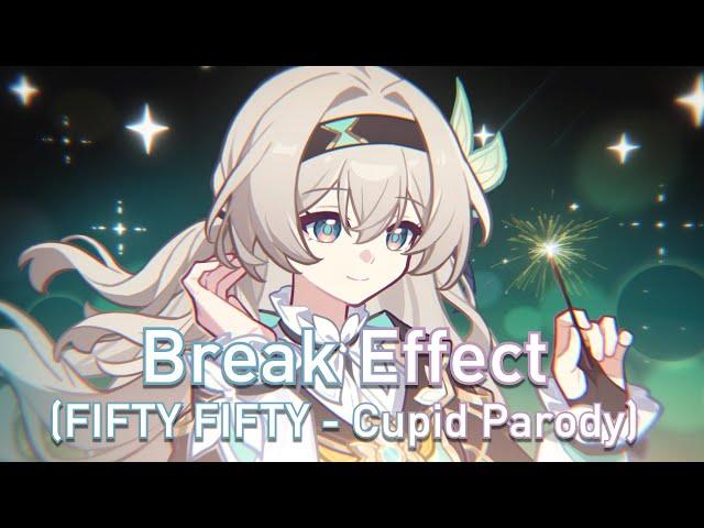 Break Effect (FIFTY FIFTY - Cupid Parody)