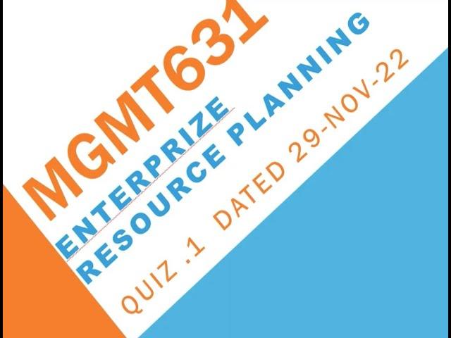 MGMT631 Enterprise Resources Planning Quiz No 1 Solution