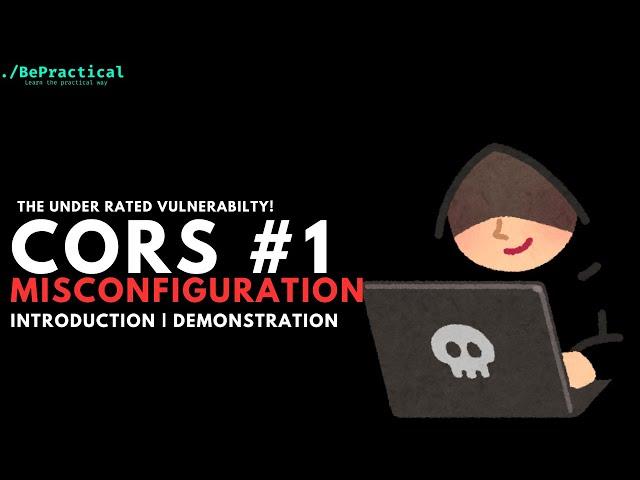 Covering The Under Rated Vulnerabilities: CORS Misconfiguration #1