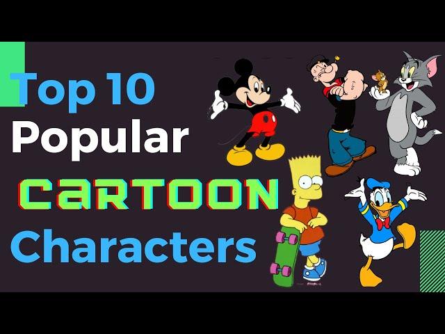 Top 10 Popular Cartoon Characters Of All Time