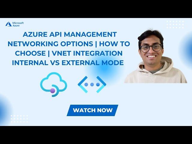 Azure API Management Networking Options | How to choose | VNET Integration Internal vs External Mode