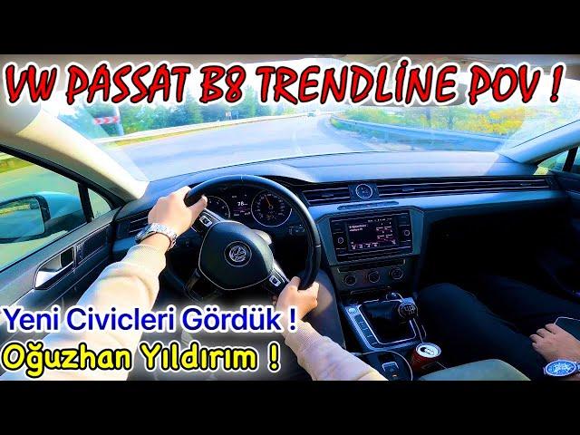 VW PASSAT B8 TRENDLİNE POV SÜRÜŞ ! | BİRSÜRÜ YENİ CİVİCLERİ DEPODA GÖRDÜK ! | w/ @OguzhanYILDIRIM54​